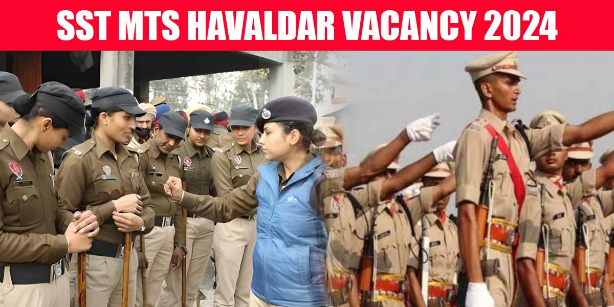 SST MTS Havaldar Vacancy 2024 Apply Link Eligibility Important Dates